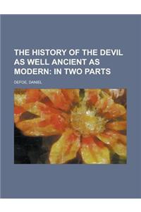 The History of the Devil as Well Ancient as Modern; In Two Parts