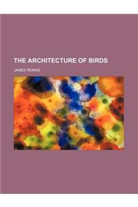 The Architecture of Birds
