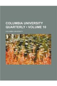 Columbia University Quarterly (Volume 10)