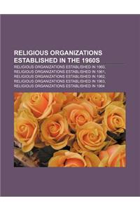 Religious Organizations Established in the 1960s