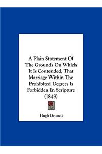 A Plain Statement of the Grounds on Which It Is Contended, That Marriage Within the Prohibited Degrees Is Forbidden in Scripture (1849)