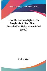 Uber Die Notwendigkeit Und Moglichkeit Einer Neuen Ausgabe Der Hebraischen Bibel (1902)