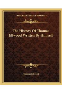 The History Of Thomas Ellwood Written By Himself