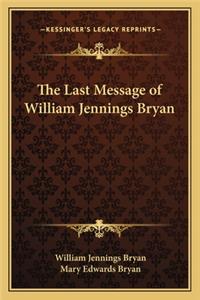 The Last Message of William Jennings Bryan