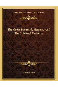 The Great Pyramid, Heaven, And The Spiritual Universe