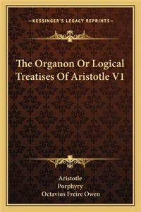 Organon or Logical Treatises of Aristotle V1