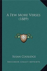 Few More Verses (1889) a Few More Verses (1889)