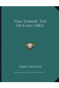 Tom Terror, The Outlaw (1882)