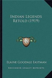 Indian Legends Retold (1919)