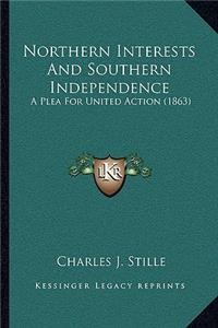 Northern Interests And Southern Independence