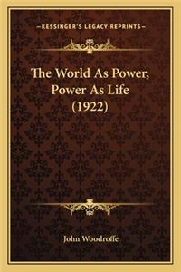 World as Power, Power as Life (1922)