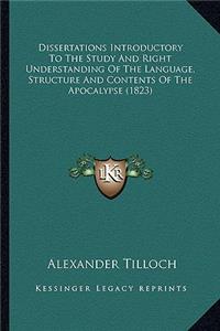 Dissertations Introductory To The Study And Right Understanding Of The Language, Structure And Contents Of The Apocalypse (1823)