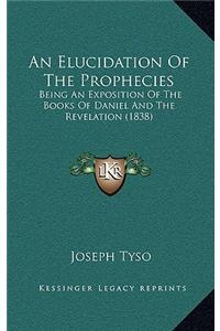 An Elucidation of the Prophecies