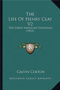 The Life Of Henry Clay V2