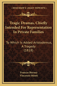 Tragic Dramas, Chiefly Intended for Representation in Private Families