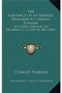 The Substance of an Address Delivered by Charles Pearson