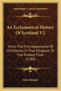 An Ecclesiastical History Of Scotland V2