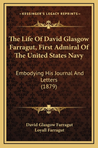 Life Of David Glasgow Farragut, First Admiral Of The United States Navy