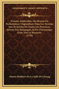 Prairies Artificielles, Ou Moyens De Perfectionner L'Agriculture Dans Les Terreins Secs Et Steriles De Toutes Les Provinces, Surtout En Champagne, Et De L'Encourager Dans Tout Le Royaume (1758)