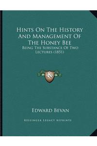 Hints On The History And Management Of The Honey Bee