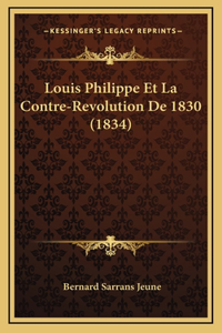Louis Philippe Et La Contre-Revolution De 1830 (1834)