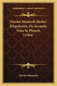 Nicolai Monardi Medici Hispalensis, de Secanda Vena in Pleuriti (1564)