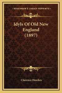 Idyls Of Old New England (1897)