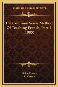 The Common Sense Method Of Teaching French, Part 2 (1885)