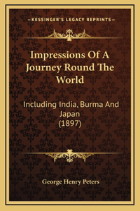 Impressions Of A Journey Round The World