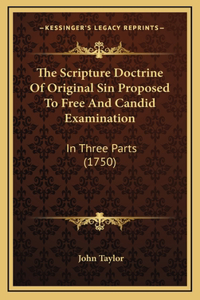 The Scripture Doctrine Of Original Sin Proposed To Free And Candid Examination
