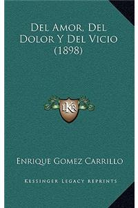 Del Amor, Del Dolor Y Del Vicio (1898)