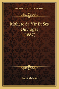 Moliere Sa Vie Et Ses Ouvrages (1887)