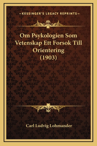 Om Psykologien Som Vetenskap Ett Forsok Till Orientering (1903)