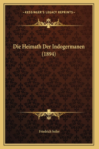 Die Heimath Der Indogermanen (1894)