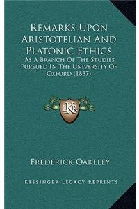 Remarks Upon Aristotelian And Platonic Ethics