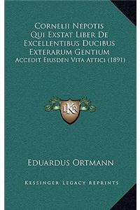 Cornelii Nepotis Qui Exstat Liber De Excellentibus Ducibus Exterarum Gentium