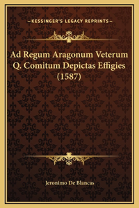 Ad Regum Aragonum Veterum Q. Comitum Depictas Effigies (1587)