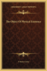 The Object Of Physical Existence