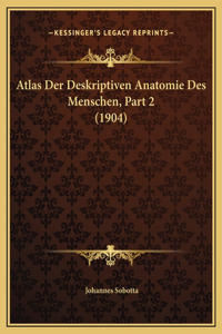 Atlas Der Deskriptiven Anatomie Des Menschen, Part 2 (1904)