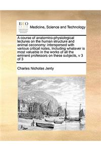 A course of anatomico-physiological lectures on the human structure and animal oeconomy