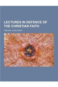 Lectures in Defence of the Christian Faith