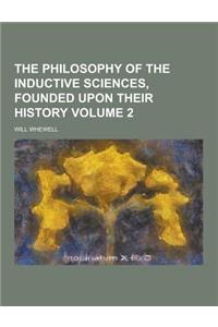 The Philosophy of the Inductive Sciences, Founded Upon Their History Volume 2