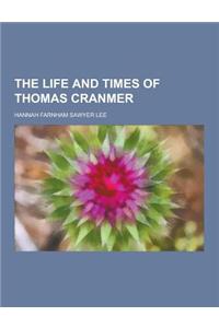 The Life and Times of Thomas Cranmer