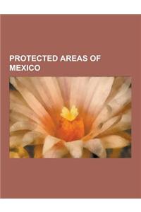 Protected Areas of Mexico: Biosphere Reserves of Mexico, National Parks of Mexico, Nature Reserves in Mexico, Protected Areas of Oaxaca, Protecte