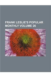 Frank Leslie's Popular Monthly Volume 26