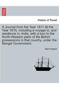 A Journal from the Year 1811 Till the Year 1815, Including a Voyage To, and Residence In, India, with a Tour to the North-Western Parts of the British Possessions in That Country, Under the Bengal Government. Vol. II