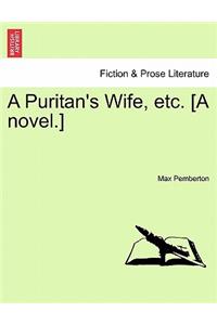 A Puritan's Wife, Etc. [A Novel.]