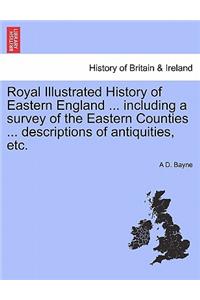 Royal Illustrated History of Eastern England ... including a survey of the Eastern Counties ... descriptions of antiquities, etc.