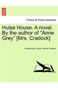 Hulse House. a Novel. by the Author of "Anne Grey" [Mrs. Cradock]