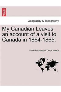 My Canadian Leaves: An Account of a Visit to Canada in 1864-1865.